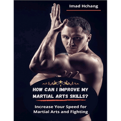 How Can I improve my Martial Arts Skills?: Increase Your Speed for Martial Arts and Fighting